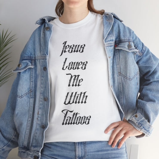 Jesus Loves Me With Tattoos T-Shirt